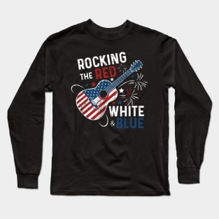 Rocking The Red White And Blue 4th Of July Guitar Music Independence Day Long Sleeve T-Shirt